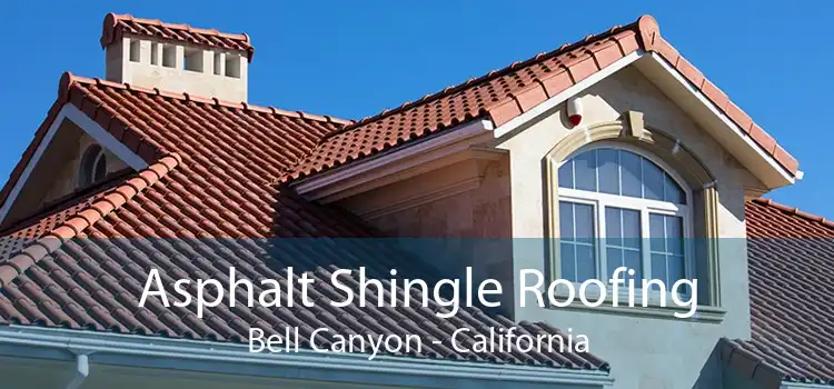 Asphalt Shingle Roofing Bell Canyon - California