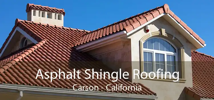 Asphalt Shingle Roofing Carson - California