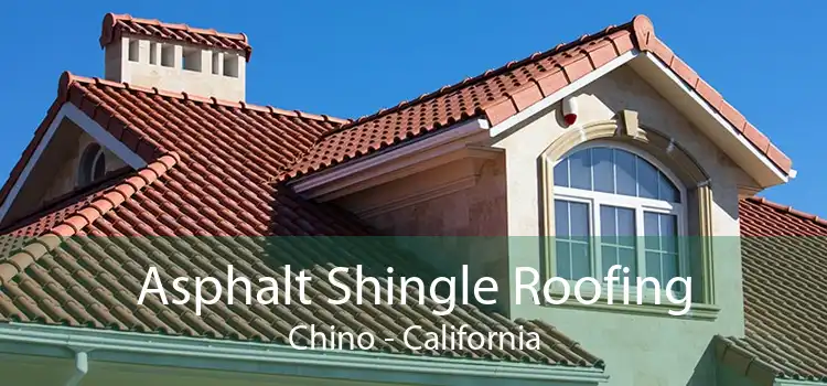 Asphalt Shingle Roofing Chino - California