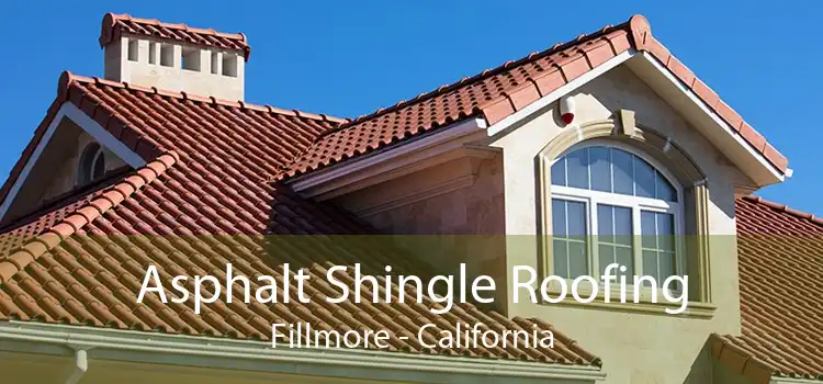 Asphalt Shingle Roofing Fillmore - California