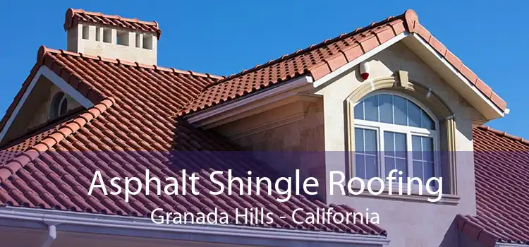 Asphalt Shingle Roofing Granada Hills - California