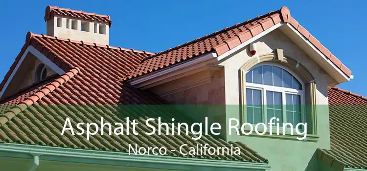Asphalt Shingle Roofing Norco - California