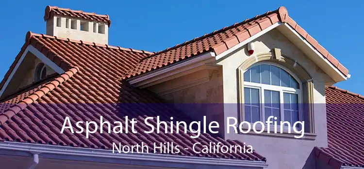 Asphalt Shingle Roofing North Hills - California