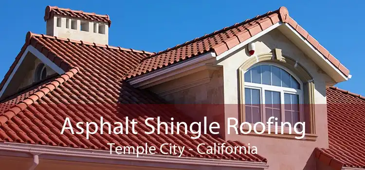 Asphalt Shingle Roofing Temple City - California