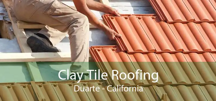 Clay Tile Roofing Duarte - California