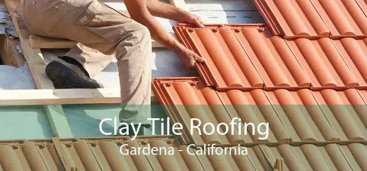 Clay Tile Roofing Gardena - California