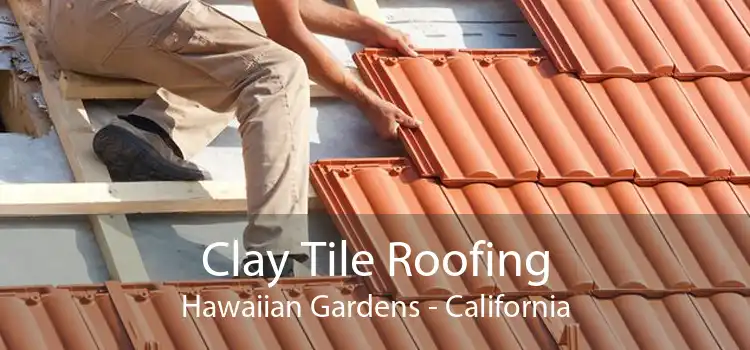Clay Tile Roofing Hawaiian Gardens - California