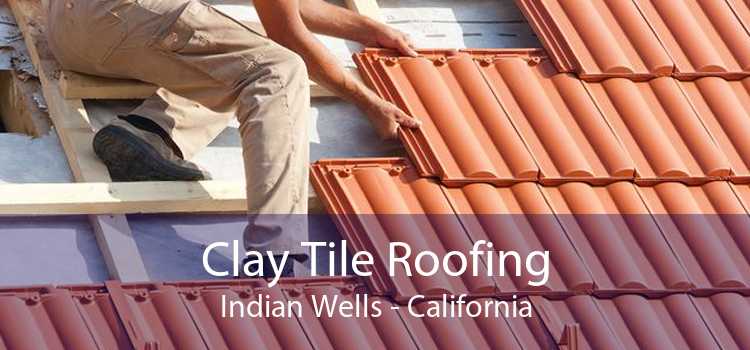 Clay Tile Roofing Indian Wells - California