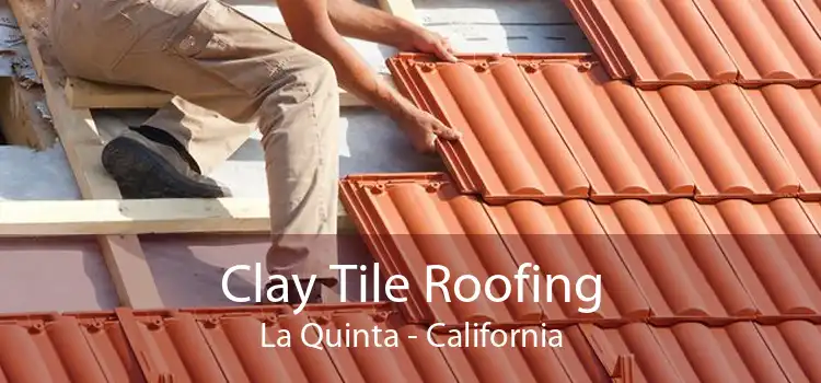 Clay Tile Roofing La Quinta - California