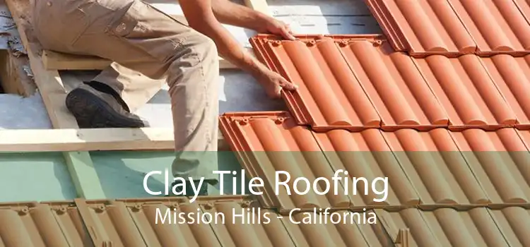 Clay Tile Roofing Mission Hills - California