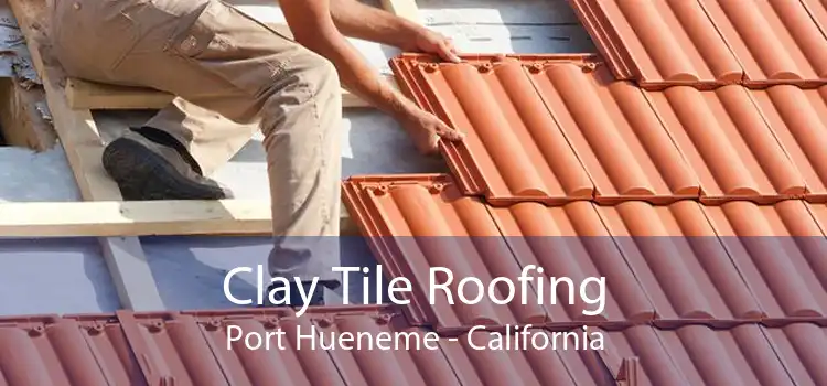 Clay Tile Roofing Port Hueneme - California