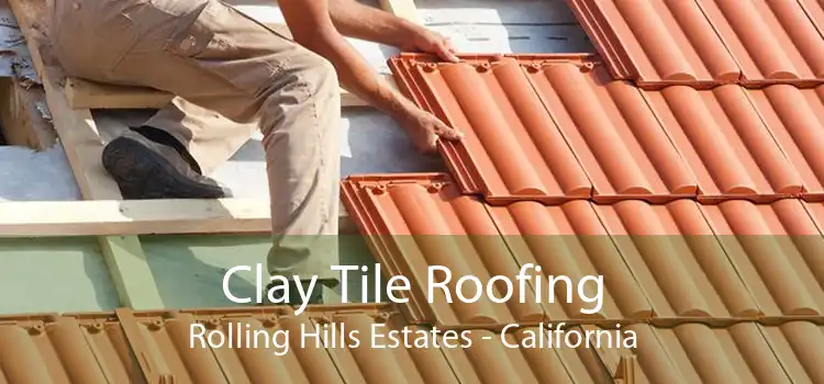 Clay Tile Roofing Rolling Hills Estates - California