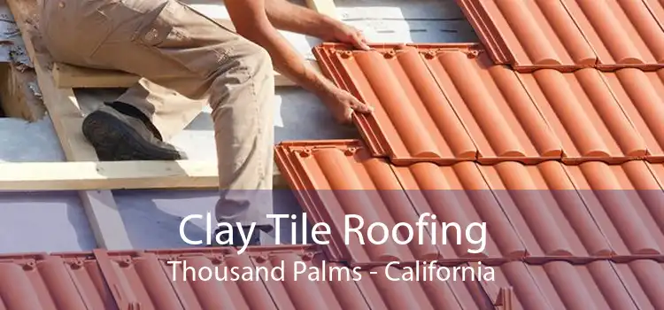 Clay Tile Roofing Thousand Palms - California