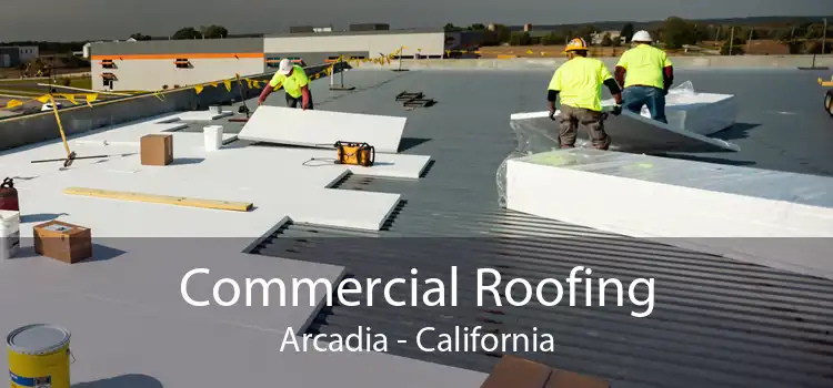 Commercial Roofing Arcadia - California