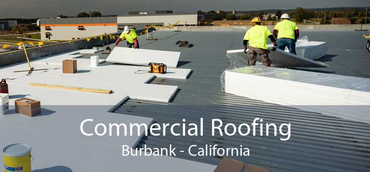 Commercial Roofing Burbank - California