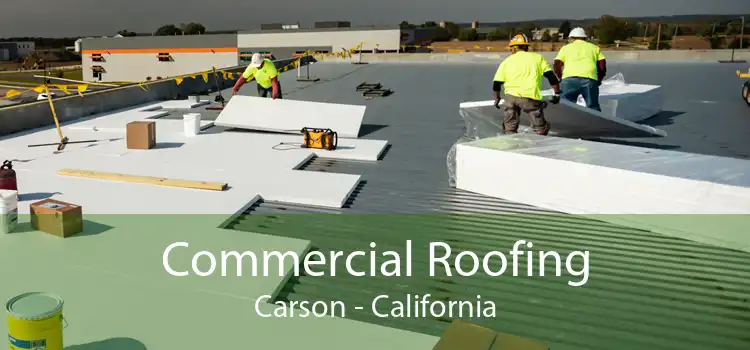 Commercial Roofing Carson - California