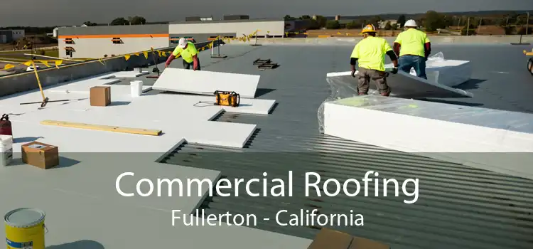 Commercial Roofing Fullerton - California