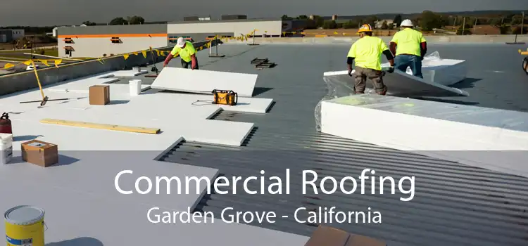 Commercial Roofing Garden Grove - California