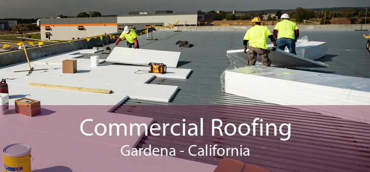 Commercial Roofing Gardena - California
