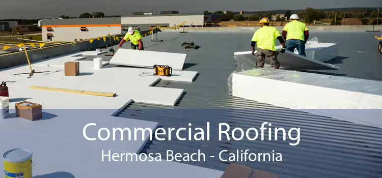 Commercial Roofing Hermosa Beach - California