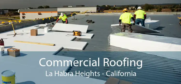 Commercial Roofing La Habra Heights - California