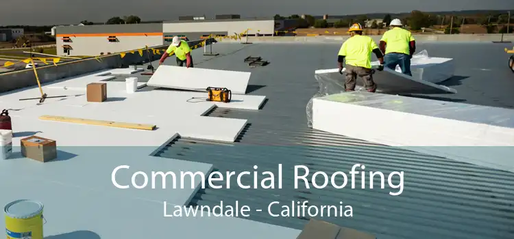 Commercial Roofing Lawndale - California