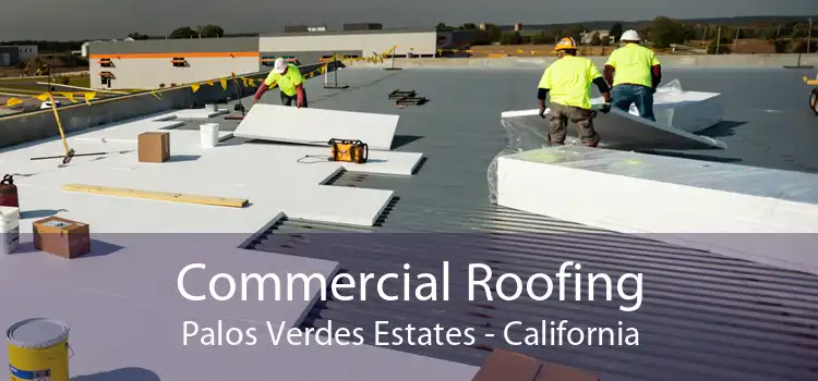 Commercial Roofing Palos Verdes Estates - California