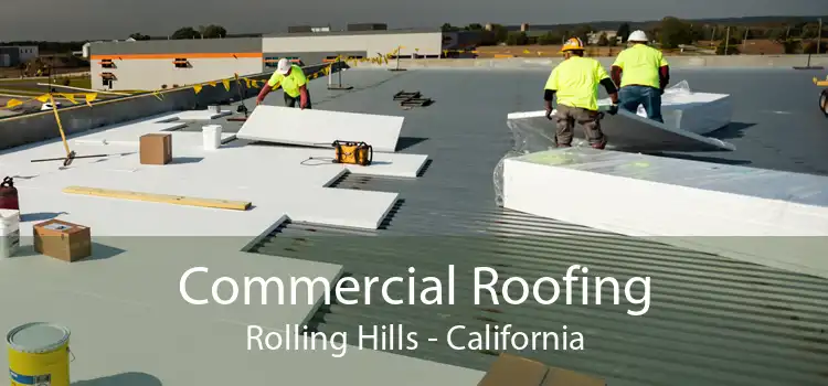 Commercial Roofing Rolling Hills - California