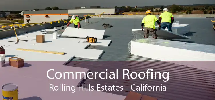 Commercial Roofing Rolling Hills Estates - California