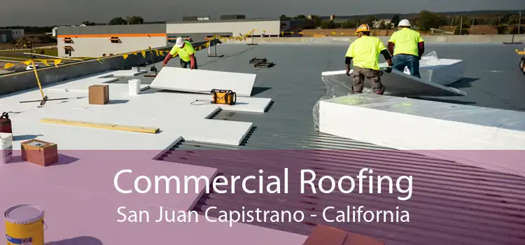 Commercial Roofing San Juan Capistrano - California