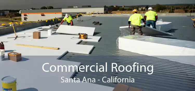 Commercial Roofing Santa Ana - California