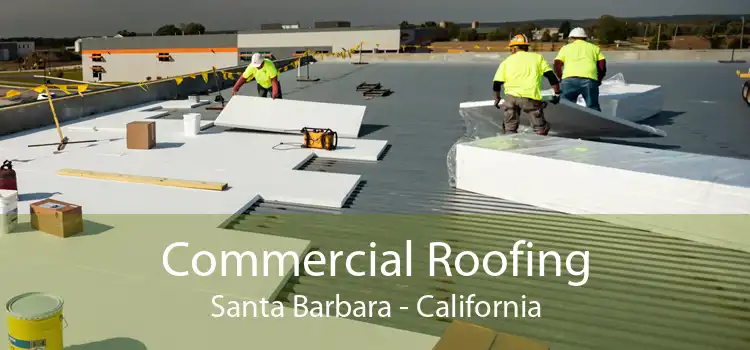 Commercial Roofing Santa Barbara - California