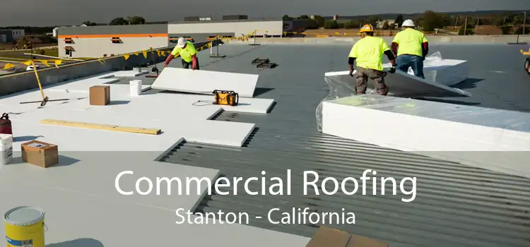 Commercial Roofing Stanton - California