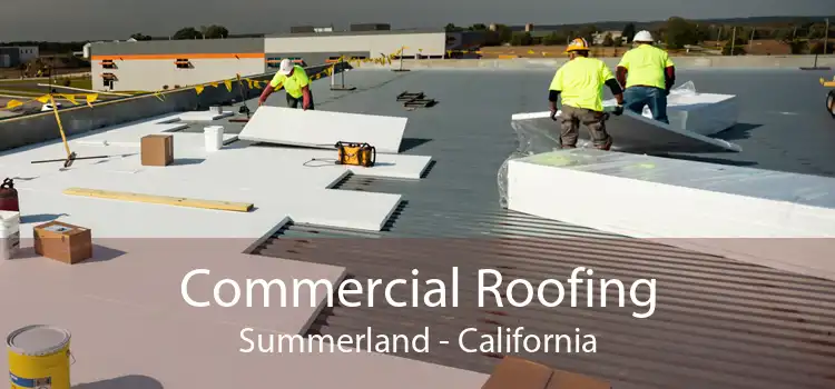 Commercial Roofing Summerland - California