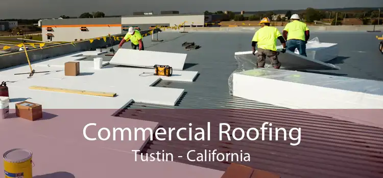 Commercial Roofing Tustin - California