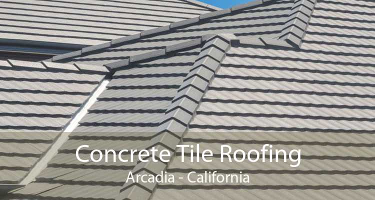 Concrete Tile Roofing Arcadia - California