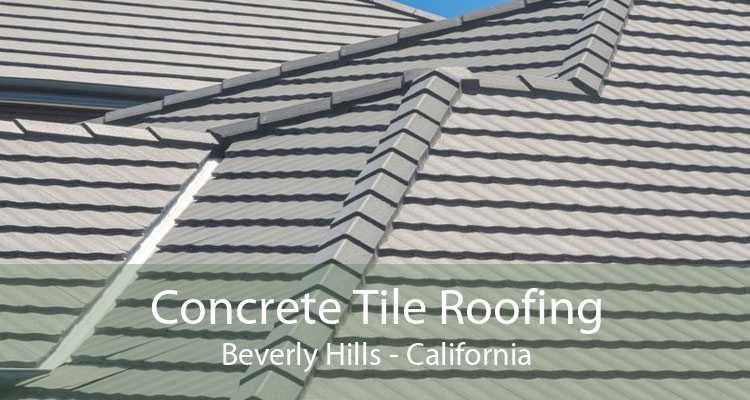 Concrete Tile Roofing Beverly Hills - California