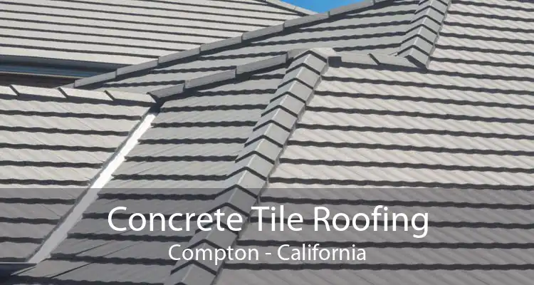 Concrete Tile Roofing Compton - California