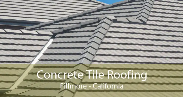 Concrete Tile Roofing Fillmore - California