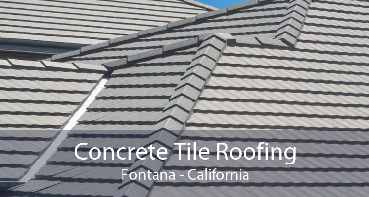 Concrete Tile Roofing Fontana - California