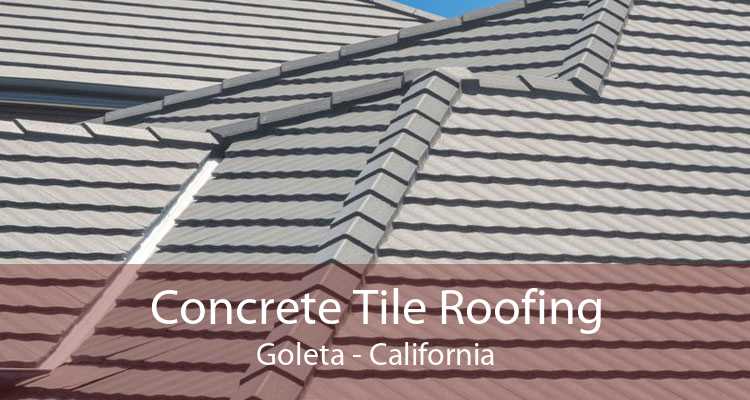 Concrete Tile Roofing Goleta - California