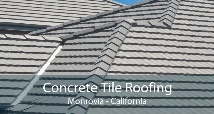 Concrete Tile Roofing Monrovia - California