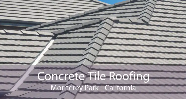 Concrete Tile Roofing Monterey Park - California