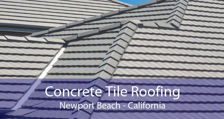 Concrete Tile Roofing Newport Beach - California