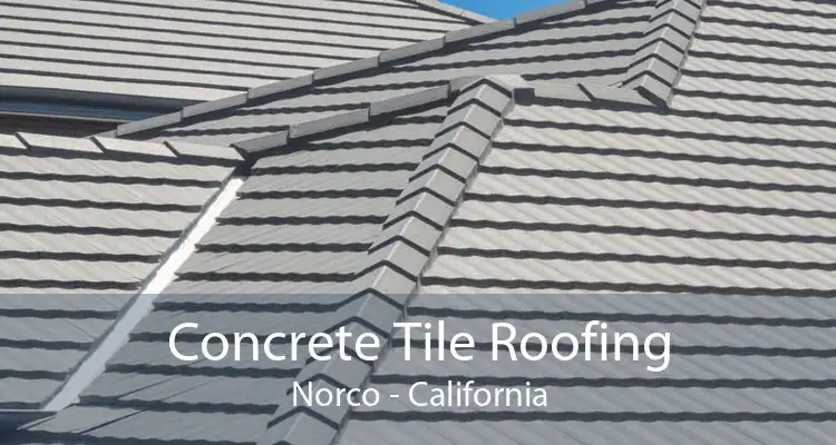 Concrete Tile Roofing Norco - California