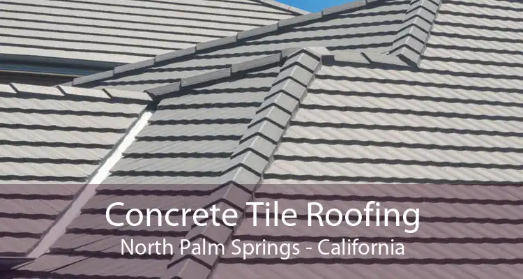 Concrete Tile Roofing North Palm Springs - California