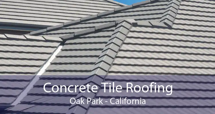 Concrete Tile Roofing Oak Park - California