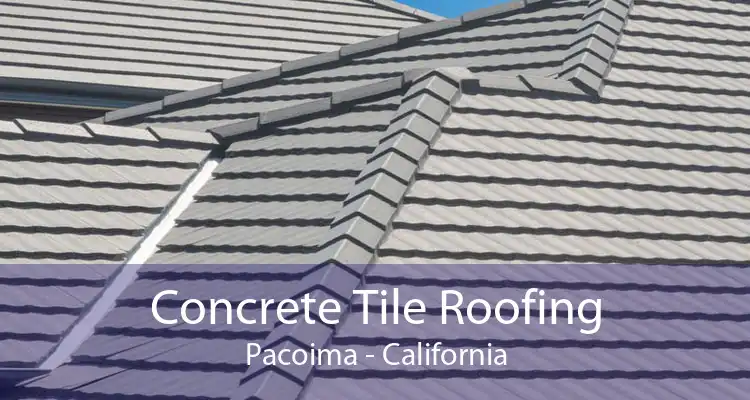 Concrete Tile Roofing Pacoima - California