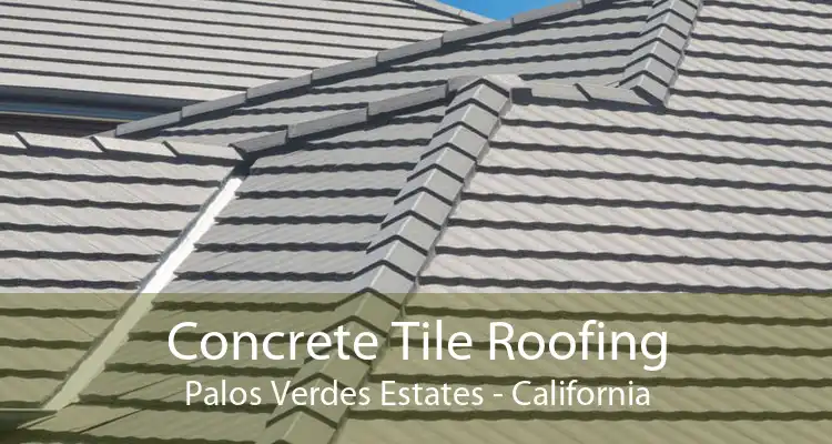 Concrete Tile Roofing Palos Verdes Estates - California