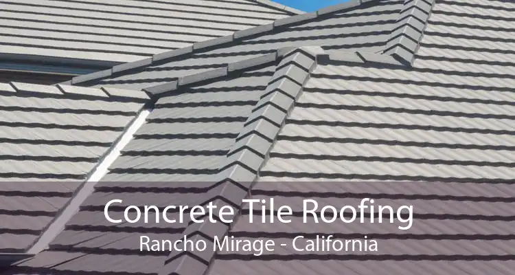 Concrete Tile Roofing Rancho Mirage - California